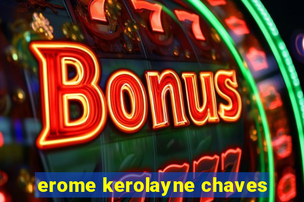 erome kerolayne chaves